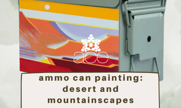 Ammo Can Painting: Desert and Mountainscapes