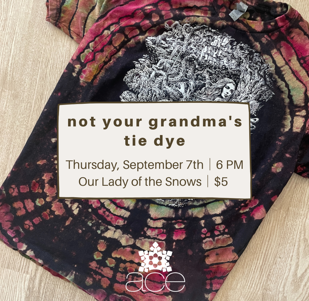 Not Your Grandmas Tie Dye ACE