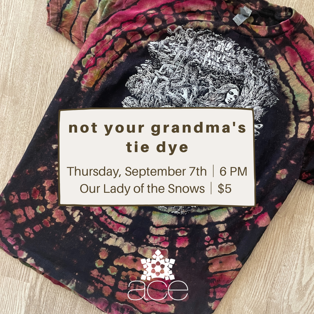 Not Your Grandmas Tie Dye ACE